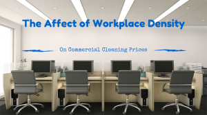 How Workplace density affects your commercial cleaning bid